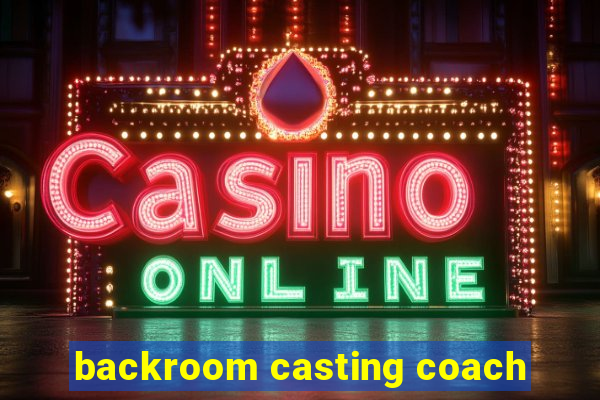 backroom casting coach